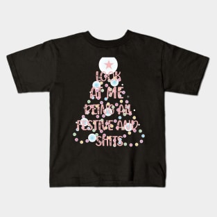 Look At Me Being All Festive And Shits Kids T-Shirt